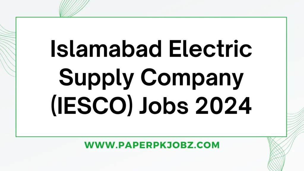 Islamabad Electric Supply Company (IESCO) Jobs 2024 1 Islamabad Electric Supply Company (IESCO) Jobs 2024