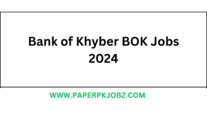 Bank of Khyber BOK Jobs 2024