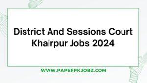 District And Sessions Court Khairpur Jobs 2024