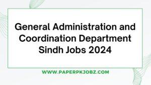 General Administration and Coordination Department Sindh Jobs 2024