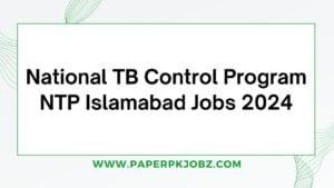 National TB Control Program NTP Islamabad Jobs 2024
